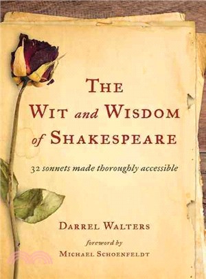 The Wit and Wisdom of Shakespeare ─ 32 Sonnets Made Thoroughly Accessible