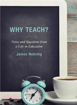 Why Teach? ─ Notes and Questions from a Life in Education