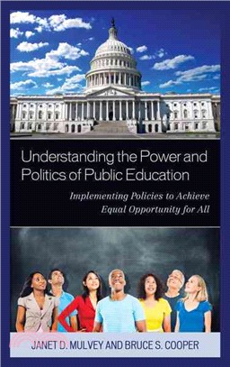 Understanding the Power and Politics of Public Education ─ Implementing Policies to Achieve Equal Opportunity for All