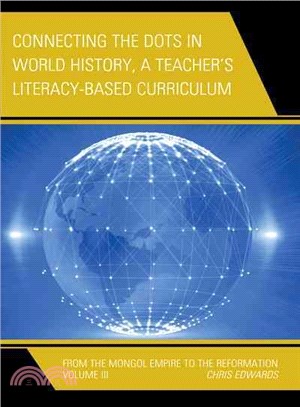 Connecting the Dots in World History, a Teacher's Literacy Based Curriculum ― From the Mongol Empire to the Reformation