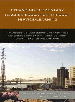 Expanding Elementary Teacher Education Through Service-Learning ─ A Handbook on Extending Literacy Field Experience for Twenty-First-Century Urban Teacher Preparation