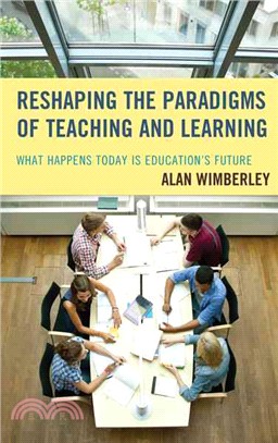 Reshaping the Paradigms of Teaching and Learning ─ What Happens Today Is Education's Future
