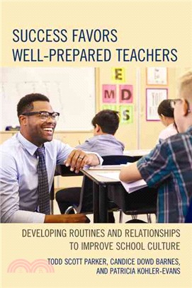 Success Favors Well-Prepared Teachers ─ Developing Routines & Relationships to Improve School Culture