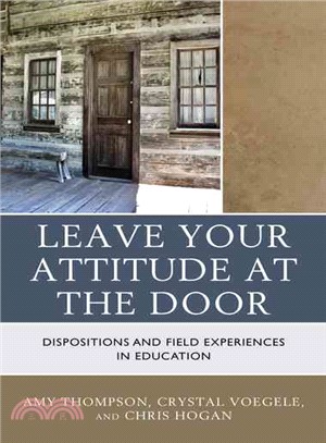 Leave Your Attitude at the Door ─ Dispositions and Field Experiences in Education