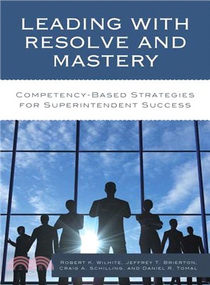 Leading With Resolve and Mastery ─ Competency-Based Strategies for Superintendent Success