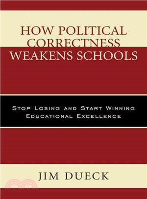 How Political Correctness Weakens Schools ─ Stop Losing and Start Winning Educational Excellence