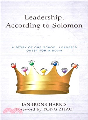 Leadership, According to Solomon ─ A Story of One School Leader's Quest for Wisdom