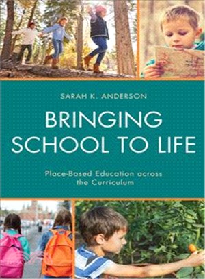 Bringing Life to School ─ Place-Based Education Across the Curriculum