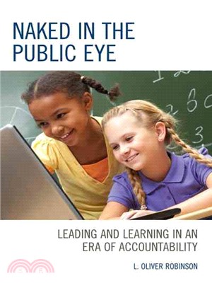 Naked in the Public Eye ─ Leading and Learning in an Era of Accountability