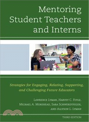 Mentoring Student Teachers and Interns ─ Strategies for Engaging, Relating, Supporting, and Challenging Future Educators