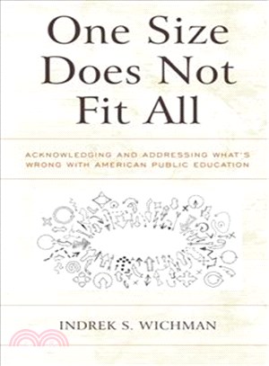 One Size Does Not Fit All ─ Acknowledging and Addressing What's Wrong With American Public Education