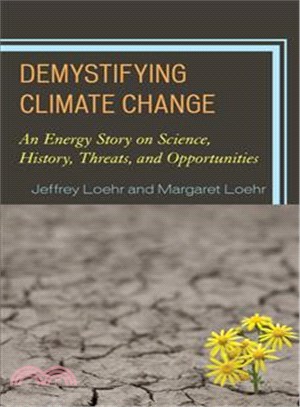 Demystifying Climate Change ─ An Energy Story on Science, History, Threats, and Opportunities