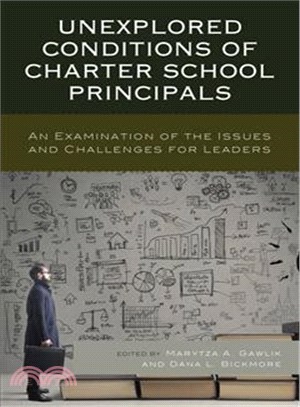 Unexplored Conditions of Charter School Principals ─ An Examination of the Issues and Challenges for Leaders