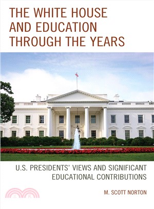 The White House and Education Through the Years ― U.S. Presidents' Views and Significant Educational Contributions