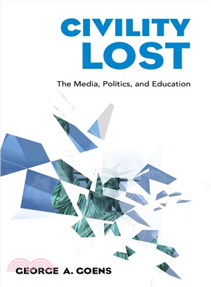 Civility Lost ― The Media, Politics, and Education