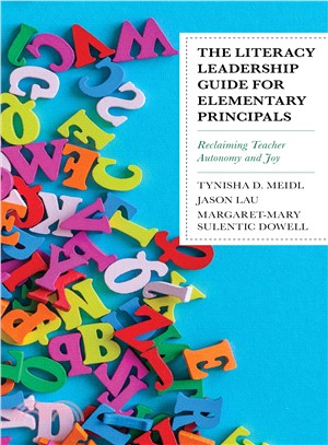 The Literacy Leadership Guide for Elementary Principals ― Reclaiming Teacher Autonomy and Joy