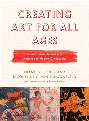 Creating Art for All Ages ― Innovation and Influence in Ancient and Modern Civilizations