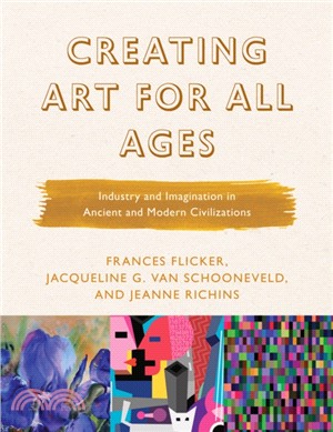 Creating Art for All Ages：Industry and Imagination in Ancient and Modern Civilizations