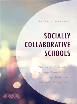 Socially Collaborative Schools ― The Heretic's Guide to Mixed-age Tutor Groups, System Design, and the Goal of Goodness