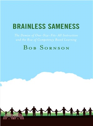Brainless Sameness ― The Demise of One-size-fits-all Instruction and the Rise of Competency Based Learning