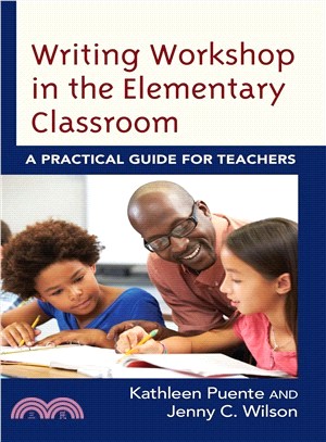 Writing Workshop in the Elementary Classroom ― A Practical Guide for Teachers