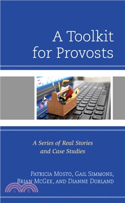 A Toolkit for Provosts：A Series of Real Stories and Case Studies