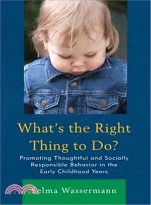 What the Right Thing to Do? ― Promoting Thoughtful and Socially Responsible Behavior in the Early Childhood Years