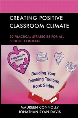 Creating Positive Classroom Climate：30 Practical Strategies for All School Contexts