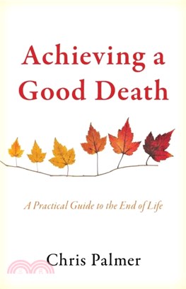 Achieving a Good Death：A Practical Guide to the End of Life