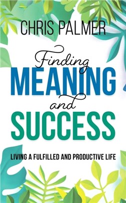 Finding Meaning and Success：Living a Fulfilled and Productive Life