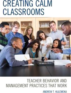 Creating Calm Classrooms ― Teacher Behavior and Management Practices That Work