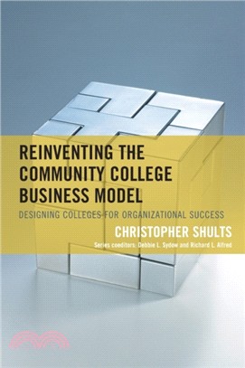 Reinventing the Community College Business Model：Designing Colleges for Organizational Success