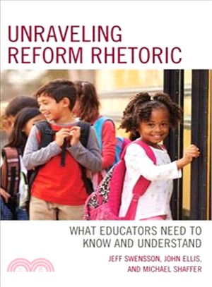 Unraveling Reform Rhetoric ― What Educators Need to Know and Understand