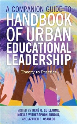 A Companion Guide to Handbook of Urban Educational Leadership：Theory to Practice