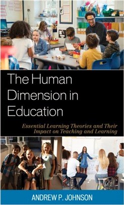 The Human Dimension in Education：Essential Learning Theories and Their Impact on Teaching and Learning