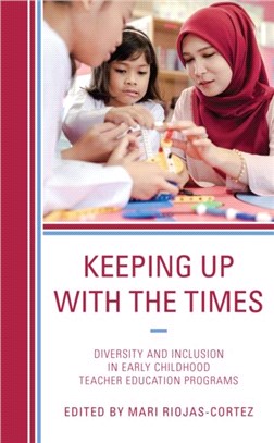 Keeping up with the Times：Diversity and Inclusion in Early Childhood Teacher Education Programs