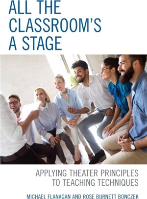 All the Classroom's a Stage：Applying Theater Principles to Teaching Techniques