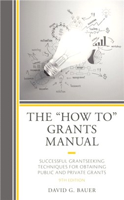 The "How To" Grants Manual：Successful Grantseeking Techniques for Obtaining Public and Private Grants