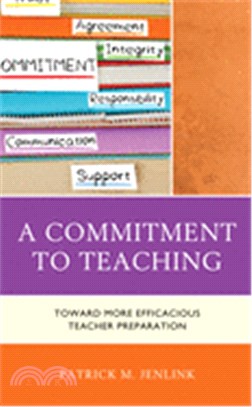 A Commitment to Teaching ― Toward More Efficacious Teacher Preparation