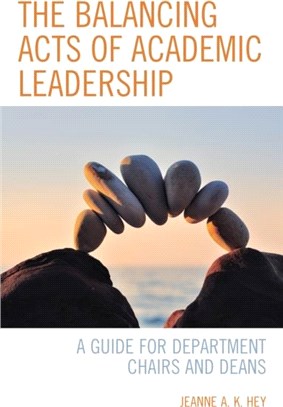 The Balancing Acts of Academic Leadership：A Guide for Department Chairs and Deans