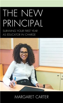 The New Principal：Surviving Your First Year as Educator in Charge