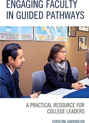 Engaging Faculty in Guided Pathways：A Practical Resource for College Leaders