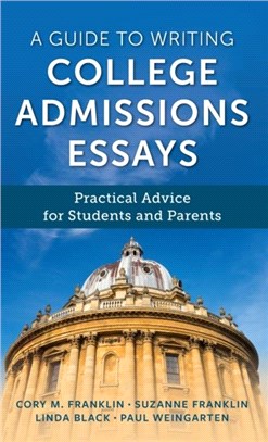 A Guide to Writing College Admissions Essays：Practical Advice for Students and Parents