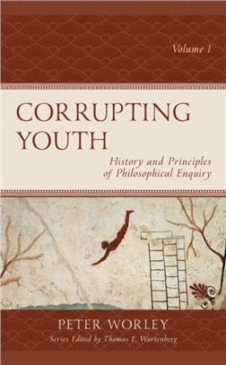 Corrupting Youth：History and Principles of Philosophical Enquiry