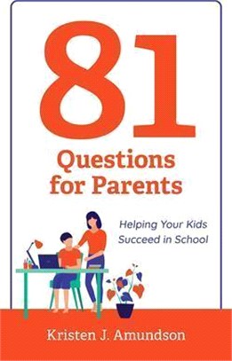 81 Questions for Parents: Helping Your Kids Succeed in School