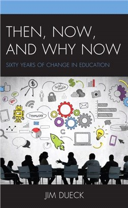 Then, Now, and Why Now：Sixty Years of Change in Education