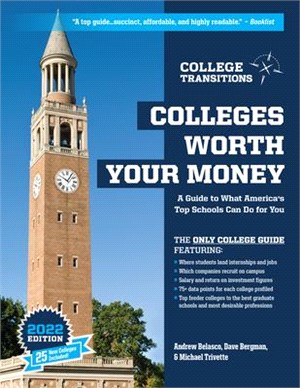 Colleges Worth Your Money：A Guide to What America's Top Schools Can Do for You