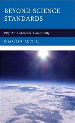 Beyond Science Standards: Play, Art, Coherence, Community
