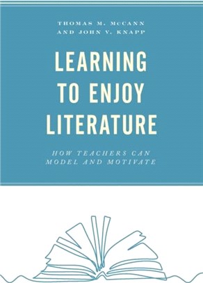 Learning to Enjoy Literature：How Teachers Can Model and Motivate