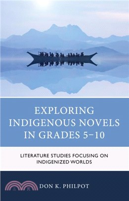 Exploring Indigenous Novels in Grades 5??0：Literature Studies Focusing on Indigenized Worlds